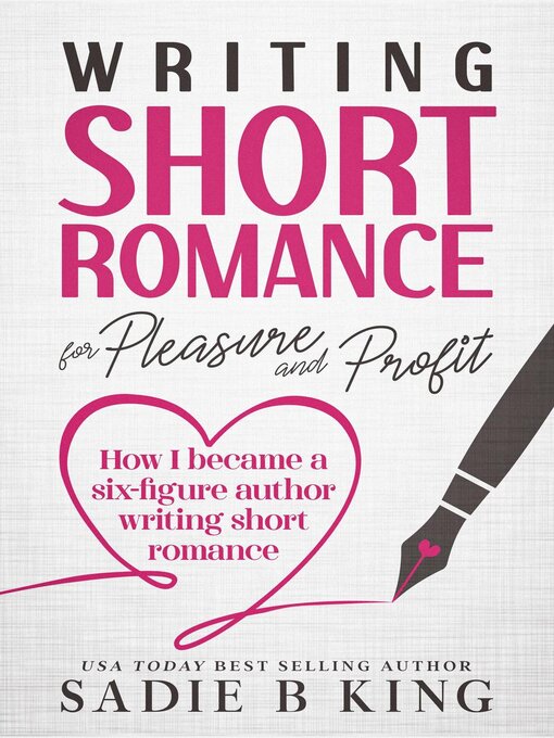 Title details for Writing Short Romance for Pleasure and Profit by Sadie King - Available